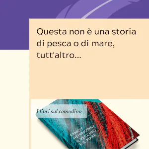 Writers and Readers Libri sul comodino Ernest Hemingway Il vecchio e il mare