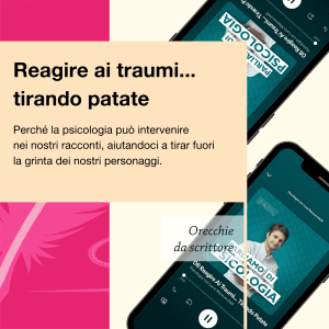 Orecchie da scrittore Psicologia con Luca Mazzucchelli Reagire ai traumi tirando patate