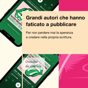 Orecchie da scrittore Farmacia Letteraria Grandi autori che hanno faticato a pubblicare