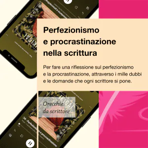 Orecchie da scrittore Ikigai Il podcast della vita da creativi Perfezionismo e procrastinazione nella scrittura