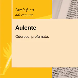 Parole fuori dal comune Aulente