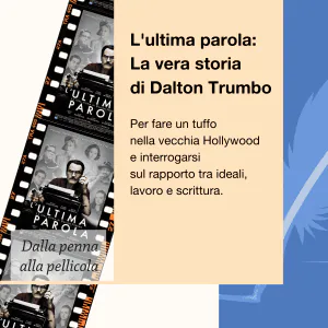 Dalla penna alla pellicola L ultima parola La vera storia di Dalton Trumbo