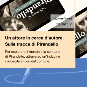 Writers and Readers Scopriamo un autore Un attore in cerca d'autore Sulle tracce di Pirandello
