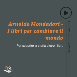 Arnoldo Mondadori I libri per cambiare il mondo Scopriamo un autore Writers and Readers